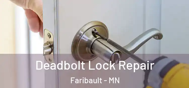  Deadbolt Lock Repair Faribault - MN